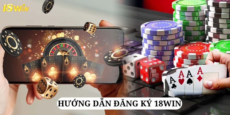 huong-dan-dang-ky-18win