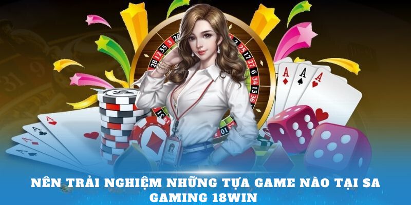 Những tựa game tại SA Gaming 18Win